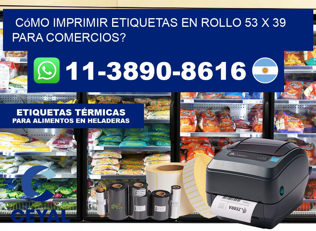 Cómo imprimir etiquetas en rollo 53 x 39 para comercios?