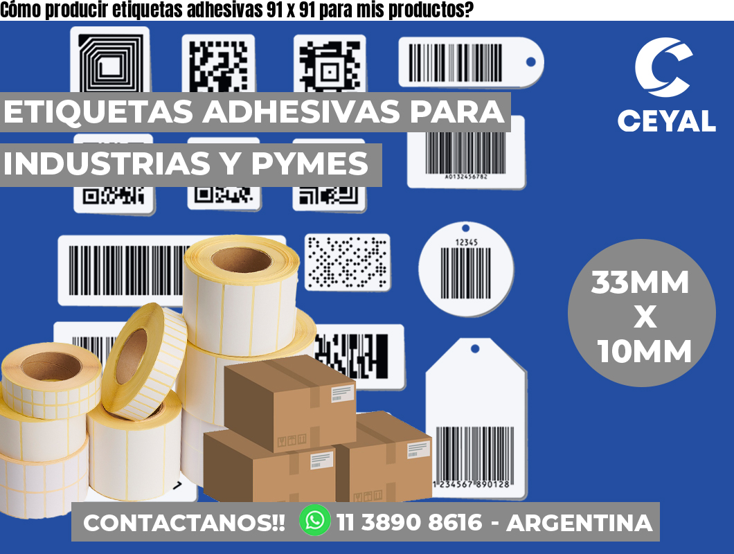 Cómo producir etiquetas adhesivas 91 x 91 para mis productos?