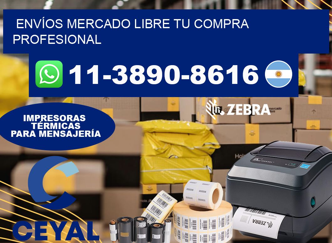 ENVÍOS MERCADO LIBRE Tu compra profesional