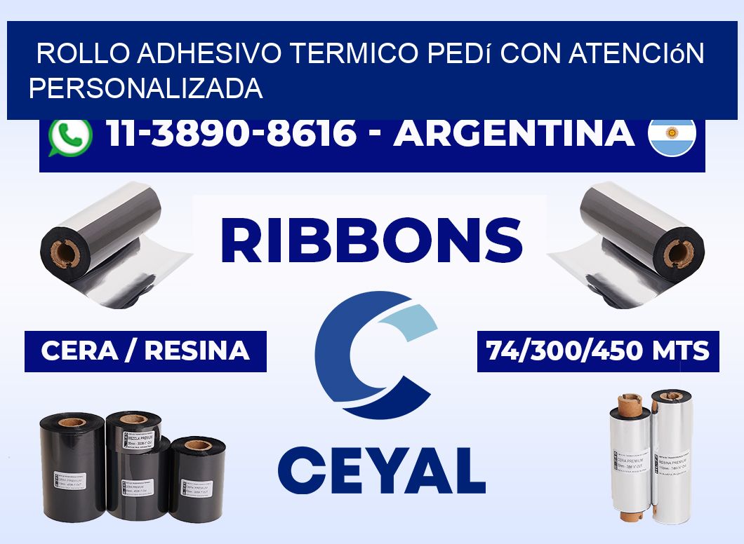 ROLLO ADHESIVO TERMICO Pedí con atención personalizada