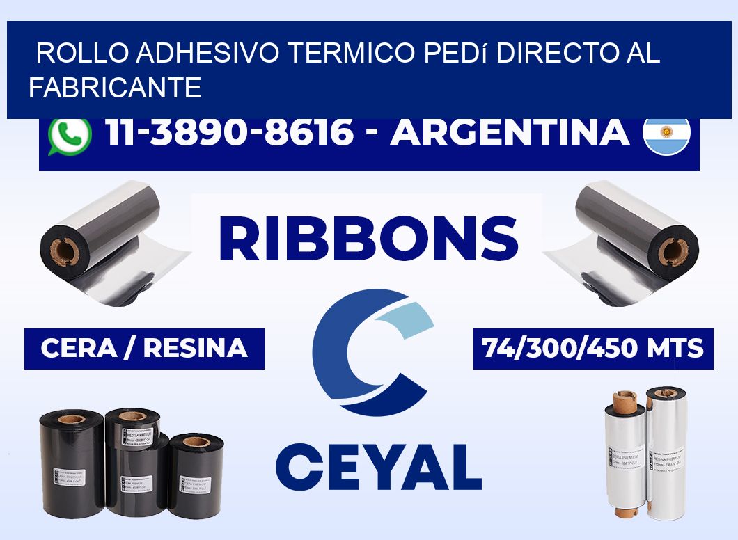 ROLLO ADHESIVO TERMICO Pedí directo al fabricante