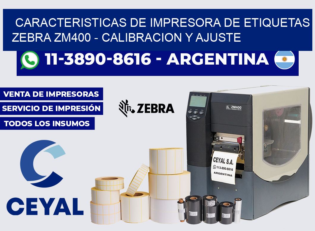 caracteristicas de Impresora de etiquetas ZEBRA ZM400 - Calibracion y Ajuste