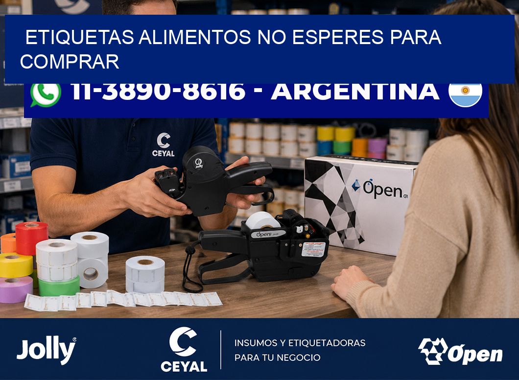 ETIQUETAS ALIMENTOS No esperes para comprar
