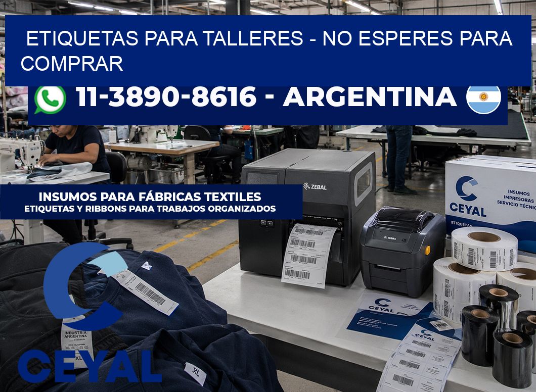 ETIQUETAS PARA TALLERES - No esperes para comprar