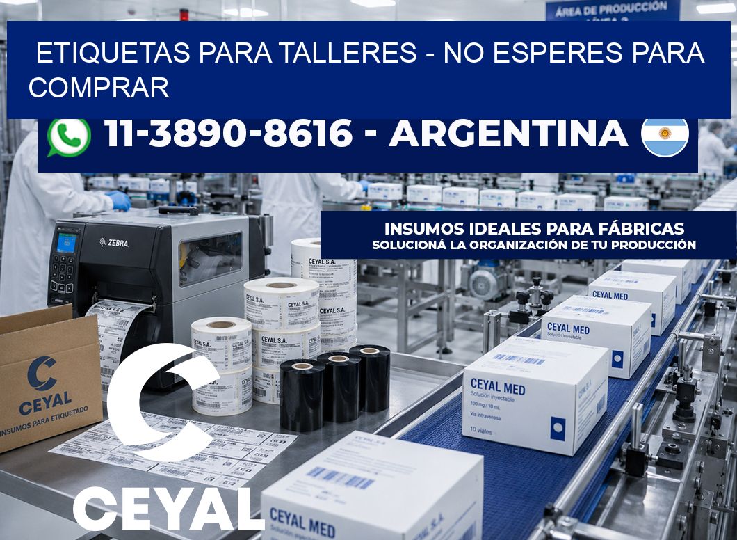 ETIQUETAS PARA TALLERES – No esperes para comprar