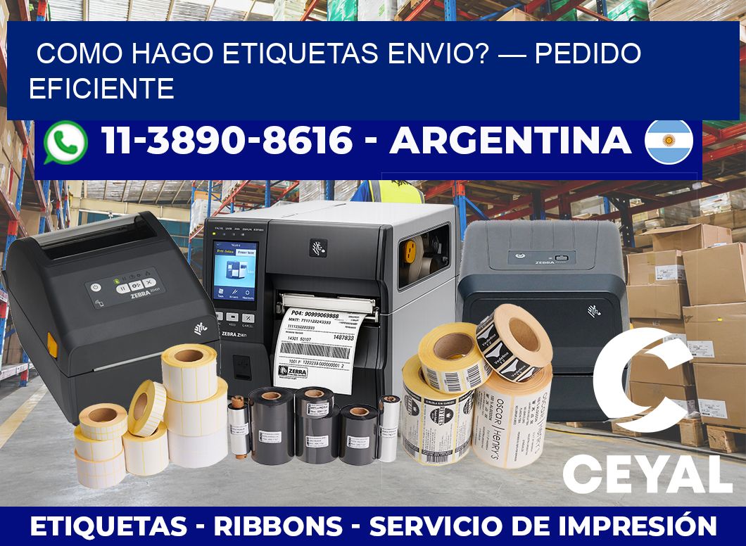 como hago etiquetas envio? — Pedido eficiente